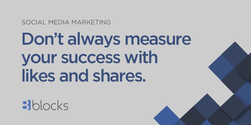 Don’t always measure your social media marketing success by likes and shares